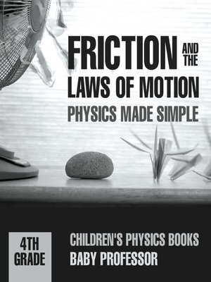 cover image of Friction and the Laws of Motion--Physics Made Simple--4th Grade--Children's Physics Books